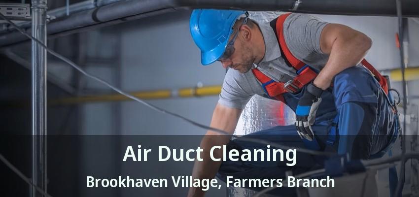 Air Duct Cleaning Brookhaven Village, Farmers Branch - TX
