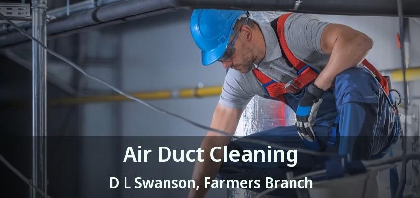 Air Duct Cleaning D L Swanson, Farmers Branch - TX