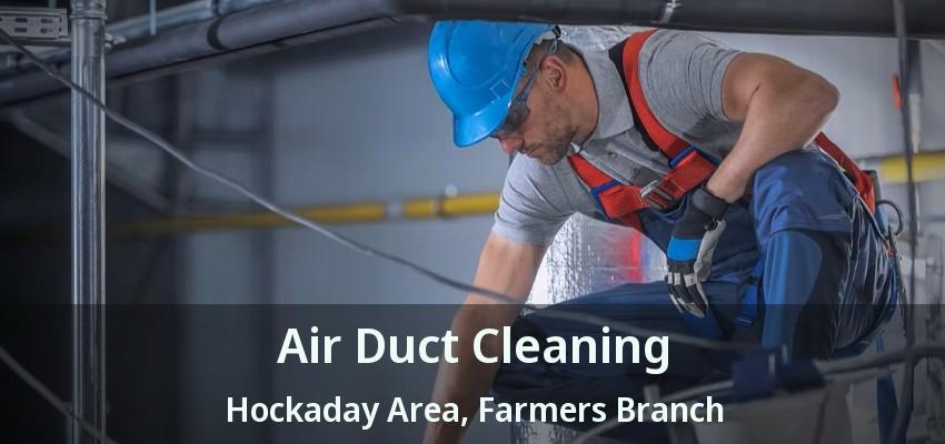 Air Duct Cleaning Hockaday Area, Farmers Branch - TX