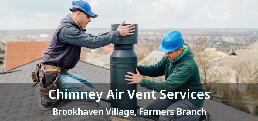 Chimney Air Vent Services Brookhaven Village, Farmers Branch - TX