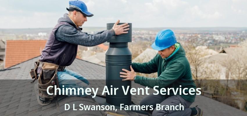 Chimney Air Vent Services D L Swanson, Farmers Branch - TX