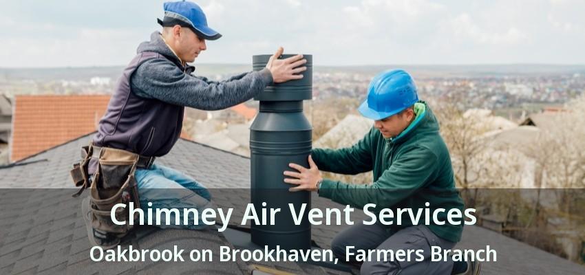 Chimney Air Vent Services Oakbrook on Brookhaven, Farmers Branch - TX