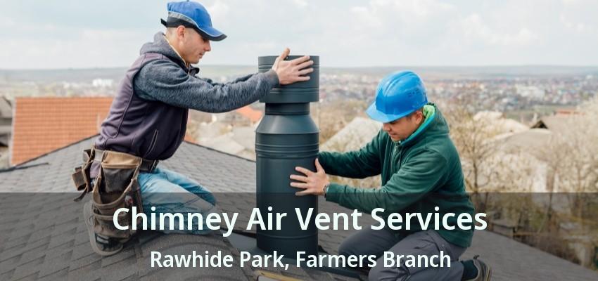 Chimney Air Vent Services Rawhide Park, Farmers Branch - TX