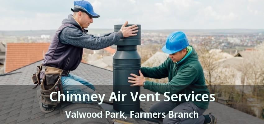 Chimney Air Vent Services Valwood Park, Farmers Branch - TX