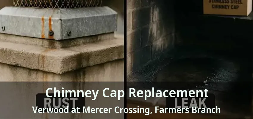 Chimney Cap Replacement Verwood at Mercer Crossing, Farmers Branch - TX