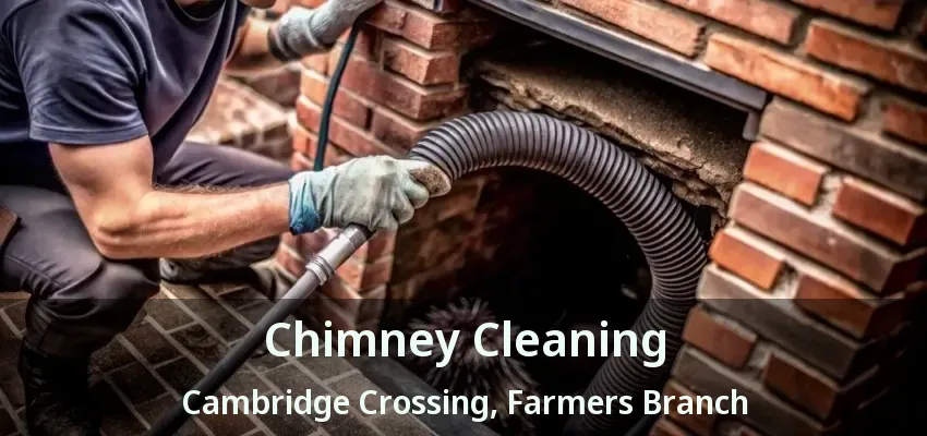 Chimney Cleaning Cambridge Crossing, Farmers Branch - TX