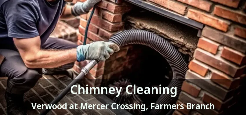 Chimney Cleaning Verwood at Mercer Crossing, Farmers Branch - TX