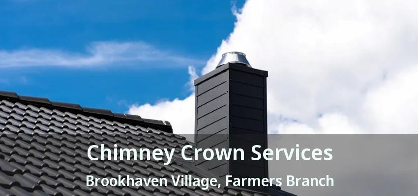 Chimney Crown Services Brookhaven Village, Farmers Branch - TX
