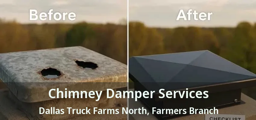 Chimney Damper Services Dallas Truck Farms North, Farmers Branch - TX