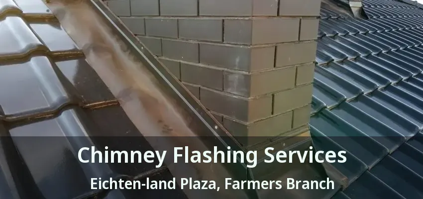 Chimney Flashing Services Eichten-land Plaza, Farmers Branch - TX
