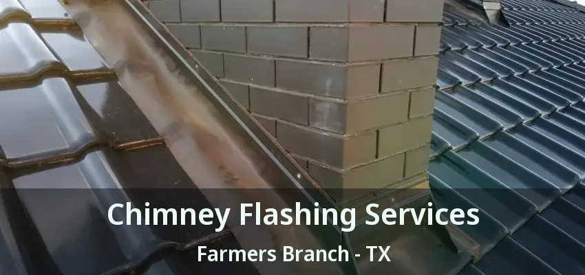 Chimney Flashing Services Farmers Branch - TX