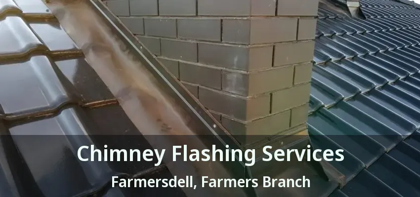 Chimney Flashing Services Farmersdell, Farmers Branch - TX
