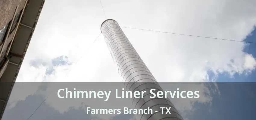 Chimney Liner Services Farmers Branch - TX