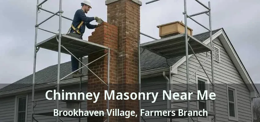 Chimney Masonry Near Me Brookhaven Village, Farmers Branch - TX