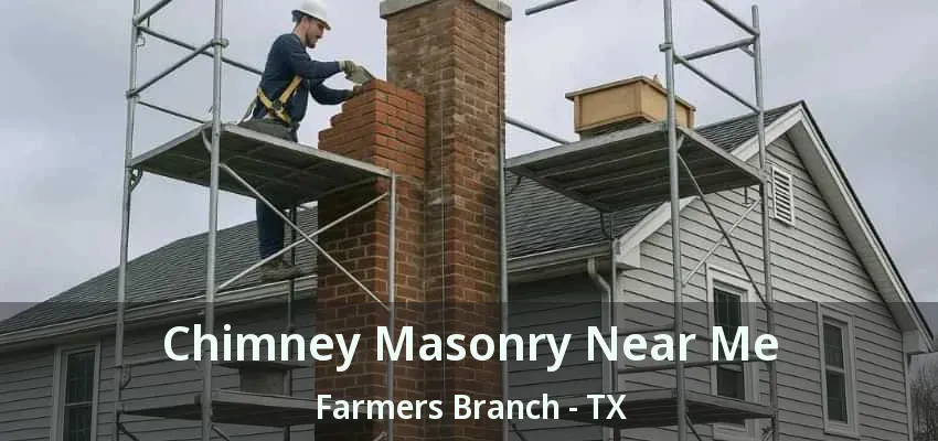 Chimney Masonry Near Me Farmers Branch - TX