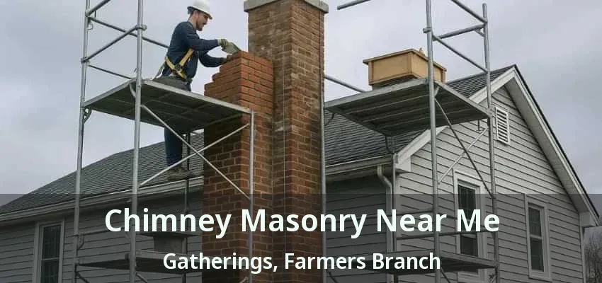 Chimney Masonry Near Me Gatherings, Farmers Branch - TX