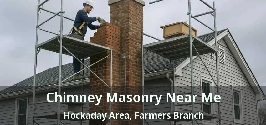 Chimney Masonry Near Me Hockaday Area, Farmers Branch - TX