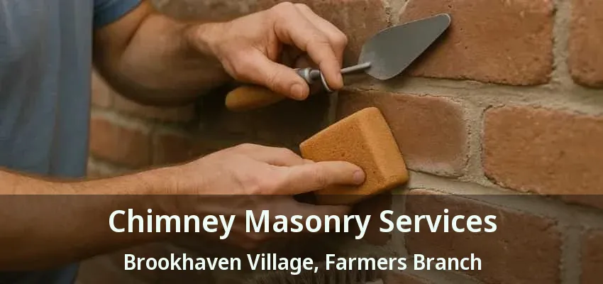 Chimney Masonry Services Brookhaven Village, Farmers Branch - TX