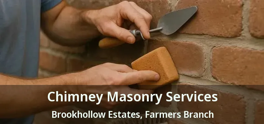 Chimney Masonry Services Brookhollow Estates, Farmers Branch - TX