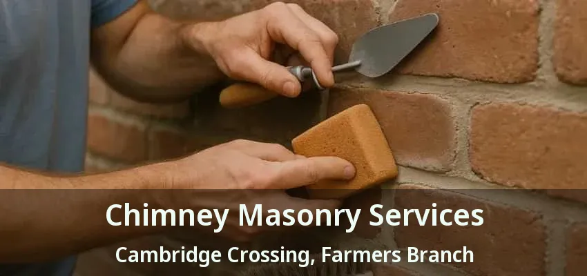 Chimney Masonry Services Cambridge Crossing, Farmers Branch - TX