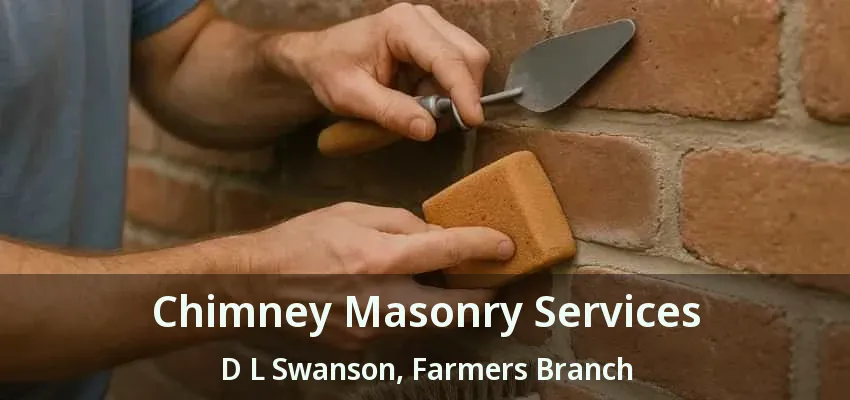 Chimney Masonry Services D L Swanson, Farmers Branch - TX