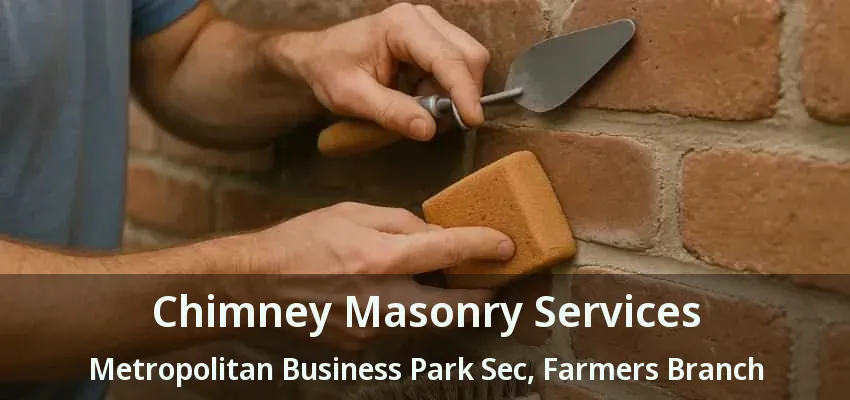 Chimney Masonry Services Metropolitan Business Park Sec, Farmers Branch - TX