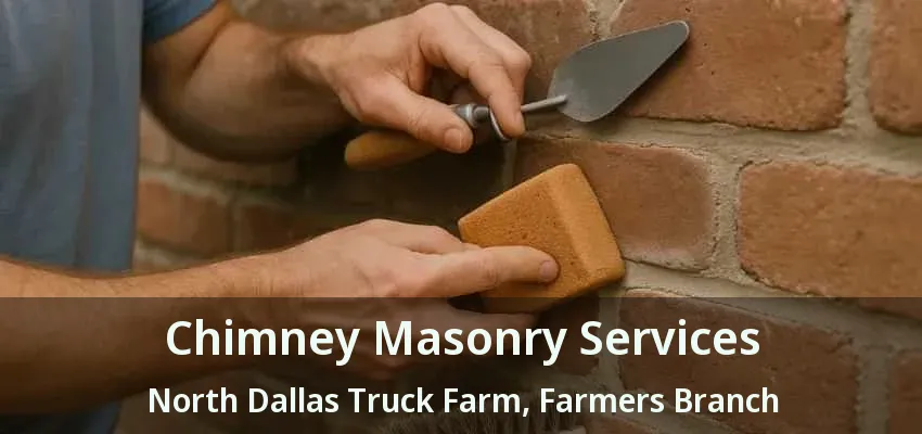 Chimney Masonry Services North Dallas Truck Farm, Farmers Branch - TX
