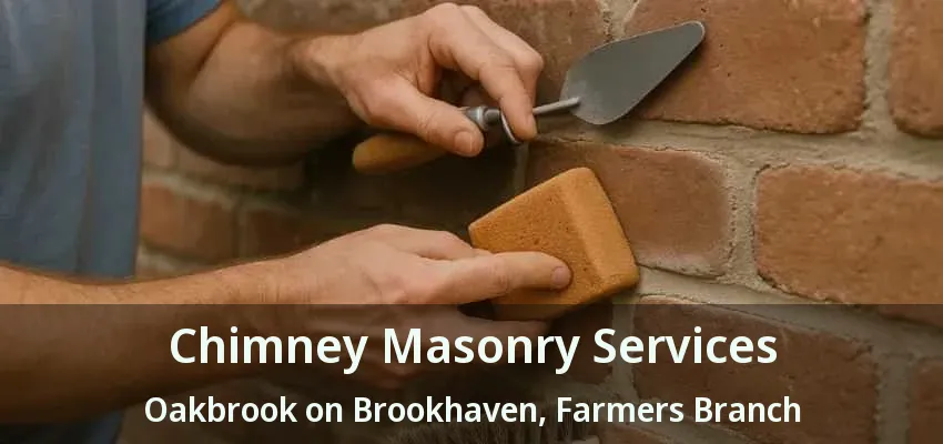 Chimney Masonry Services Oakbrook on Brookhaven, Farmers Branch - TX
