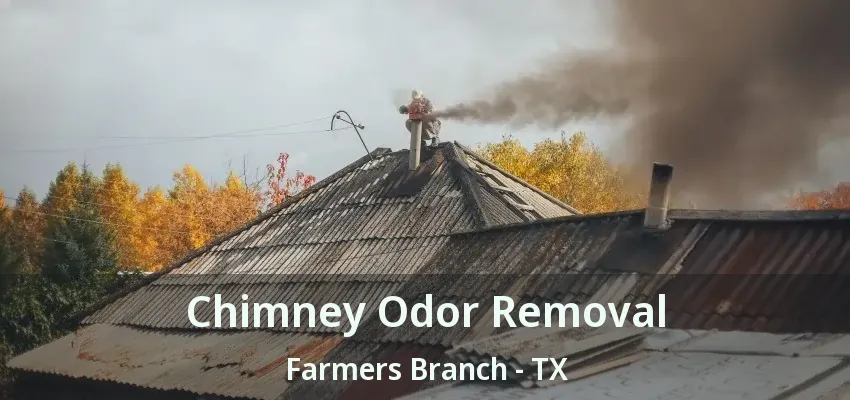 Chimney Odor Removal Farmers Branch - TX