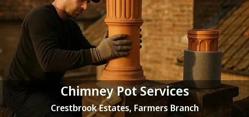 Chimney Pot Services Crestbrook Estates, Farmers Branch - TX