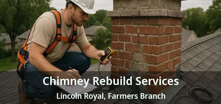 Chimney Rebuild Services Lincoln Royal, Farmers Branch - TX