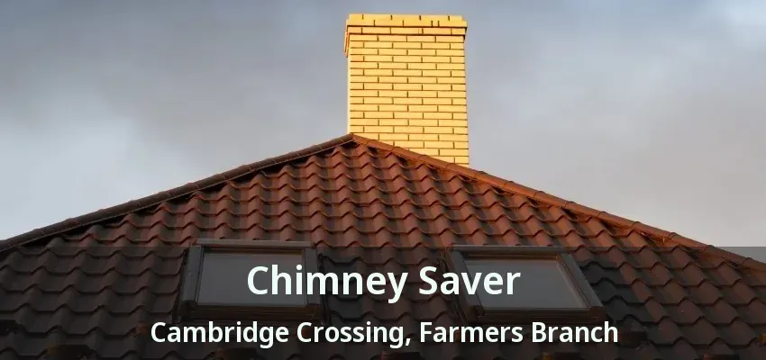 Chimney Saver Cambridge Crossing, Farmers Branch - TX