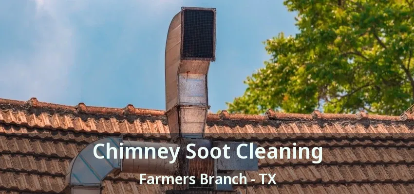 Chimney Soot Cleaning Farmers Branch - TX
