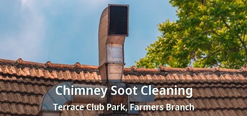 Chimney Soot Cleaning Terrace Club Park, Farmers Branch - TX