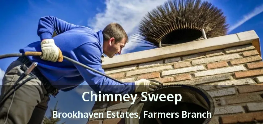 Chimney Sweep Brookhaven Estates, Farmers Branch - TX