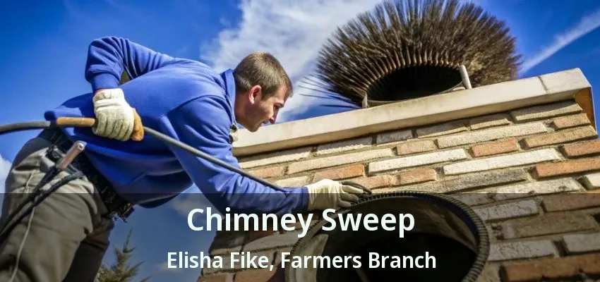 Chimney Sweep Elisha Fike, Farmers Branch - TX