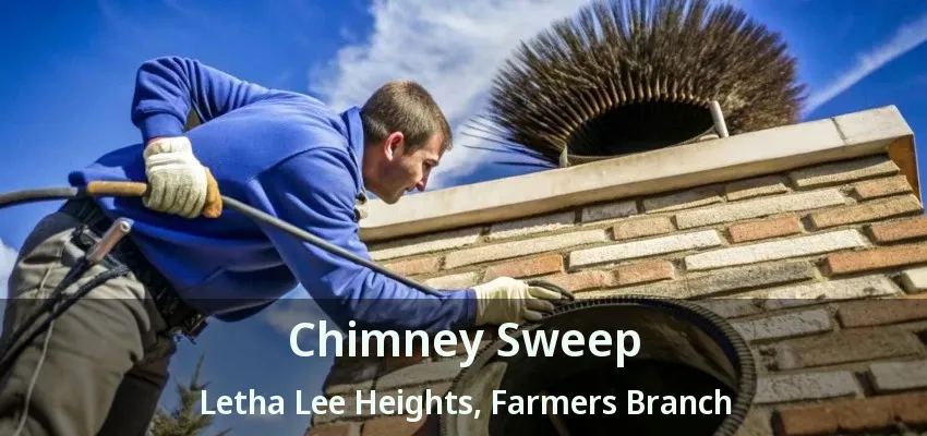 Chimney Sweep Letha Lee Heights, Farmers Branch - TX