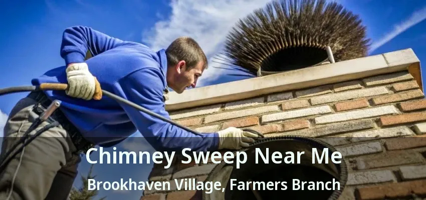 Chimney Sweep Near Me Brookhaven Village, Farmers Branch - TX