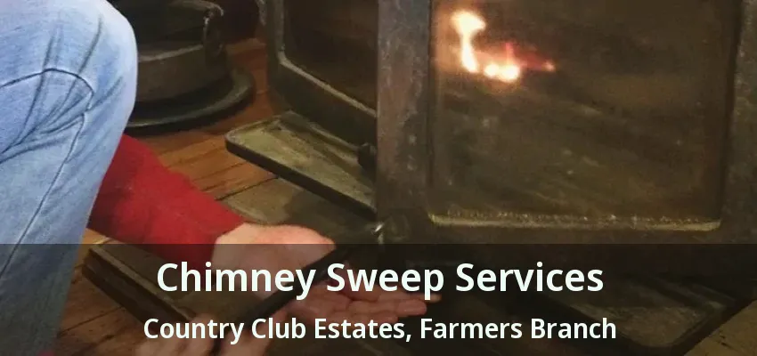 Chimney Sweep Services Country Club Estates, Farmers Branch - TX