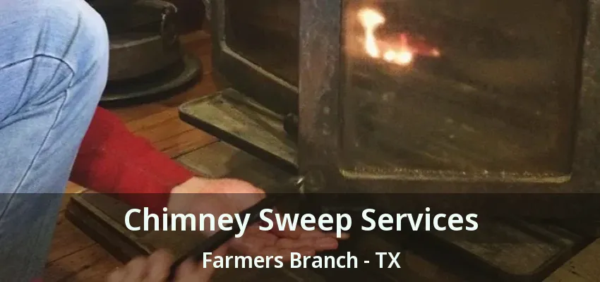 Chimney Sweep Services Farmers Branch - TX