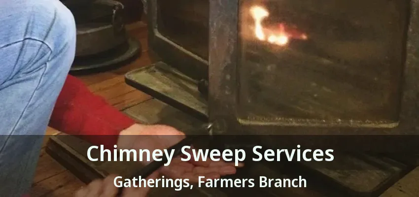 Chimney Sweep Services Gatherings, Farmers Branch - TX