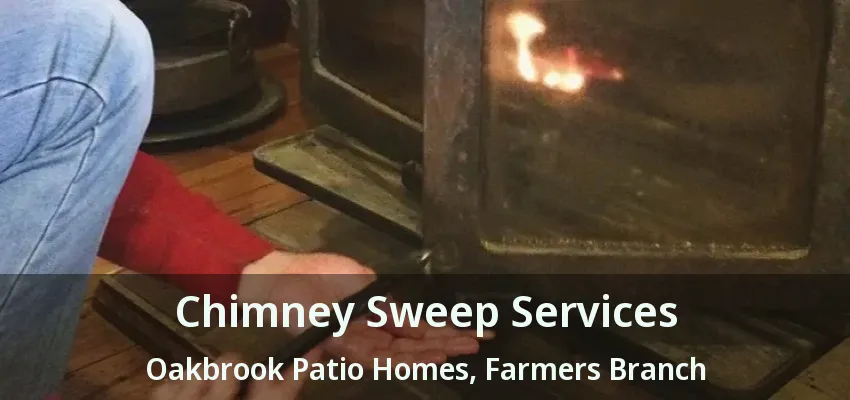 Chimney Sweep Services Oakbrook Patio Homes, Farmers Branch - TX