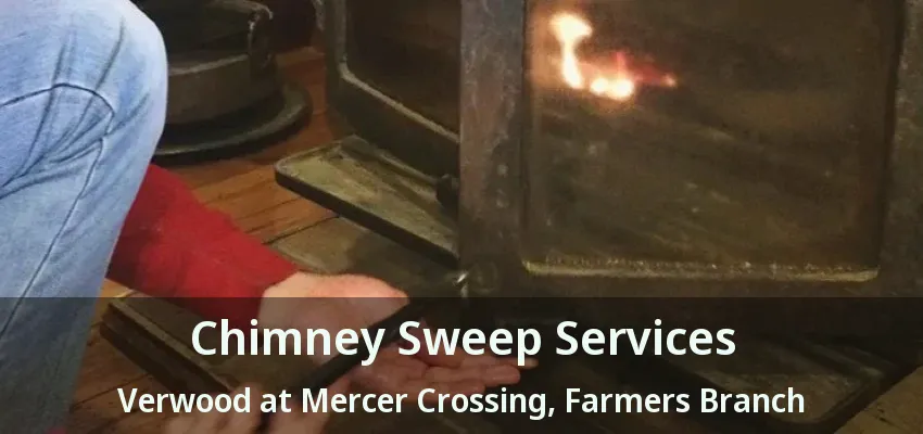 Chimney Sweep Services Verwood at Mercer Crossing, Farmers Branch - TX