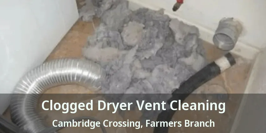 Clogged Dryer Vent Cleaning Cambridge Crossing, Farmers Branch - TX
