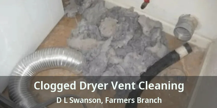 Clogged Dryer Vent Cleaning D L Swanson, Farmers Branch - TX