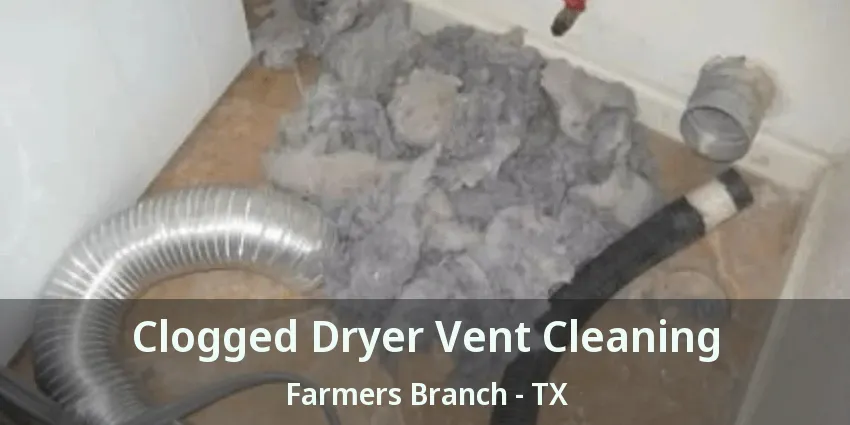 Clogged Dryer Vent Cleaning Farmers Branch - TX