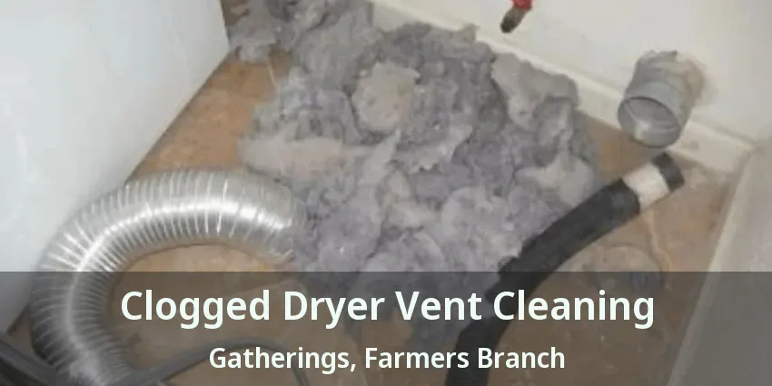 Clogged Dryer Vent Cleaning Gatherings, Farmers Branch - TX