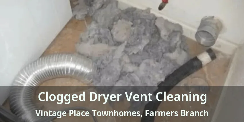 Clogged Dryer Vent Cleaning Vintage Place Townhomes, Farmers Branch - TX