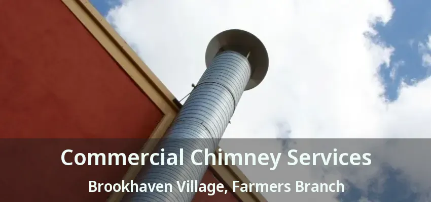 Commercial Chimney Services Brookhaven Village, Farmers Branch - TX