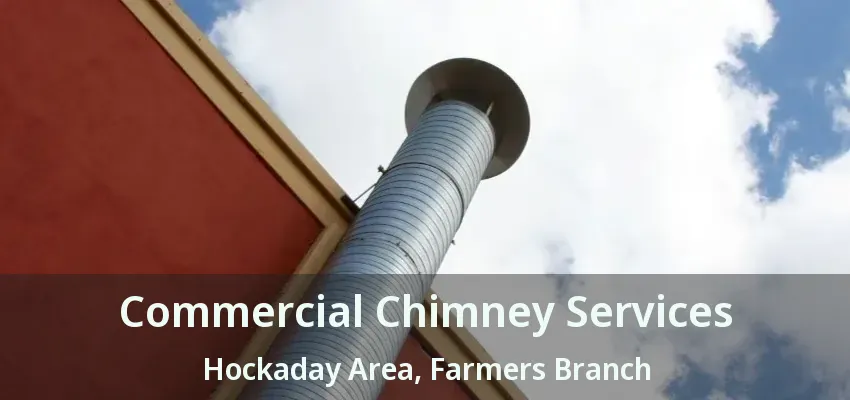 Commercial Chimney Services Hockaday Area, Farmers Branch - TX